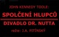 JOHN KENNEDY TOOLE: SPOLČENÍ HLUPCŮ: DIVADLO DR. NUTTA, režie: J.A. PITÍNSKÝ
